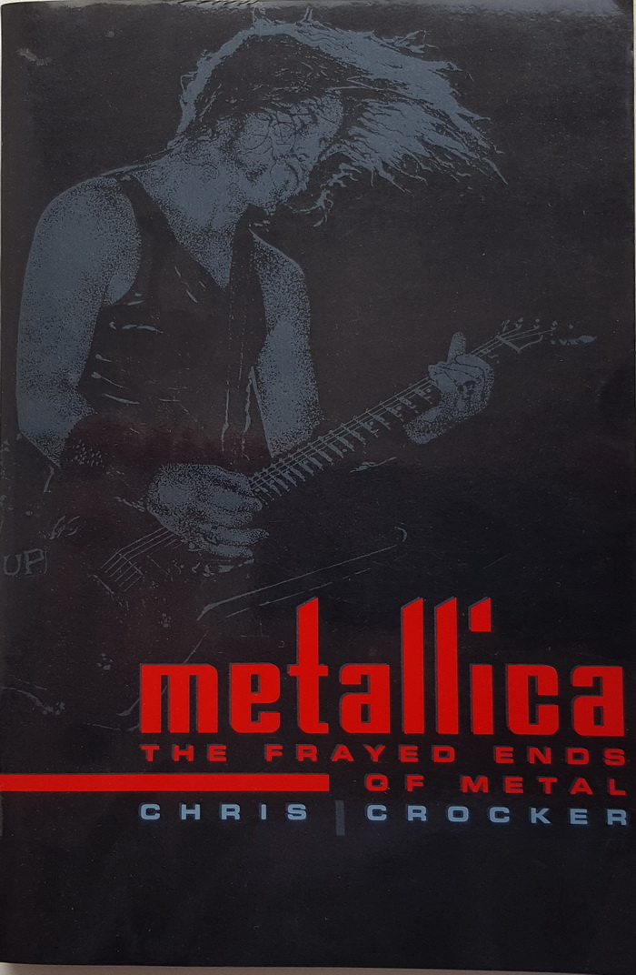  : METALLICA: THE FRAYED ENDS OF METAL / CHRIS CROCKER. Used, NM condition.
