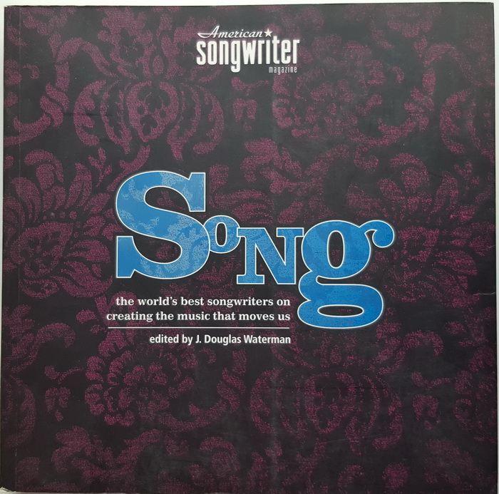  : SONG: THE WORLDS BEST SONGWRITERS ON CREATING THE MUSIC THAT MOVES US.   EX